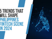 Top 5 Fintech Trends in the Philippines That Will Shape the Space in 2024